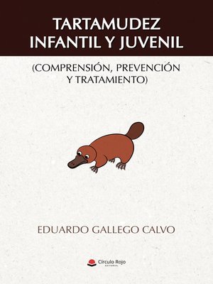 cover image of TARTAMUDEZ INFANTIL Y JUVENIL (COMPRENSIÓN, PREVENCIÓN Y TRATAMIENTO)
